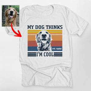 Pawarts | Personalized My Dog Thinks I'm Cool T-Shirt For Humans - Pawarts