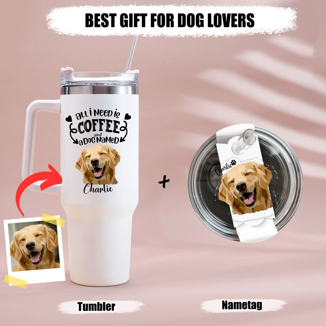 Pawarts | Custom Dog Tumbler And Name Tag [All I Need Is Coffee And A Dog]