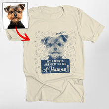 Load image into Gallery viewer, Funny Custom Dog Unisex T-Shirt - &#39;My Parents Are Getting Me a Human&#39;, Gift for Dog Lovers
