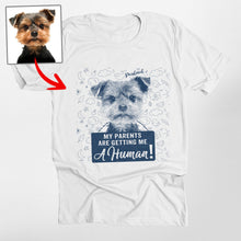 Load image into Gallery viewer, Funny Custom Dog Unisex T-Shirt - &#39;My Parents Are Getting Me a Human&#39;, Gift for Dog Lovers
