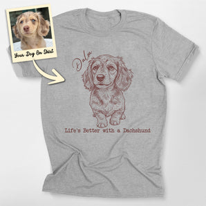Personalized Dachshund shirt Life Is Better With A Dachshund Shirt
