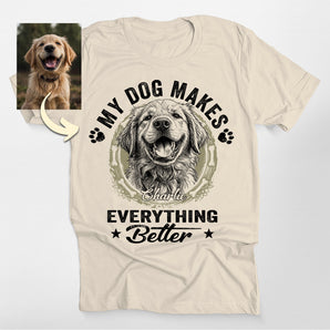 My Dog Makes Everything Better Custom Dog Portrait Classic Tee