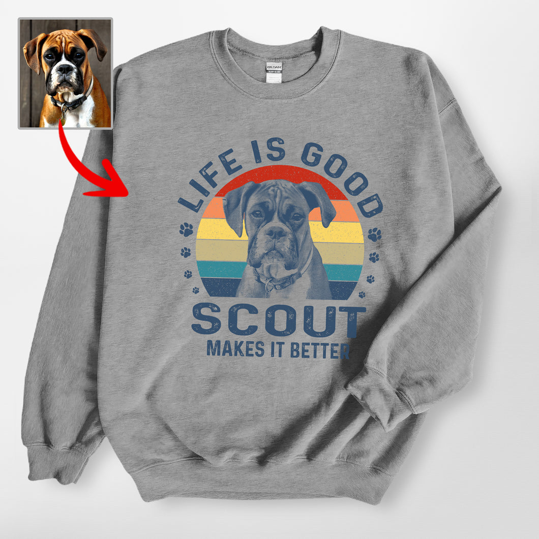 Life Is Good - Customized Dog Gildan Sweatshirts For Dog Moms, Dog Dads