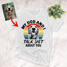 Load image into Gallery viewer, Pawarts | Funny Custom My Dog And I Talk Shit Unisex T-Shirt
