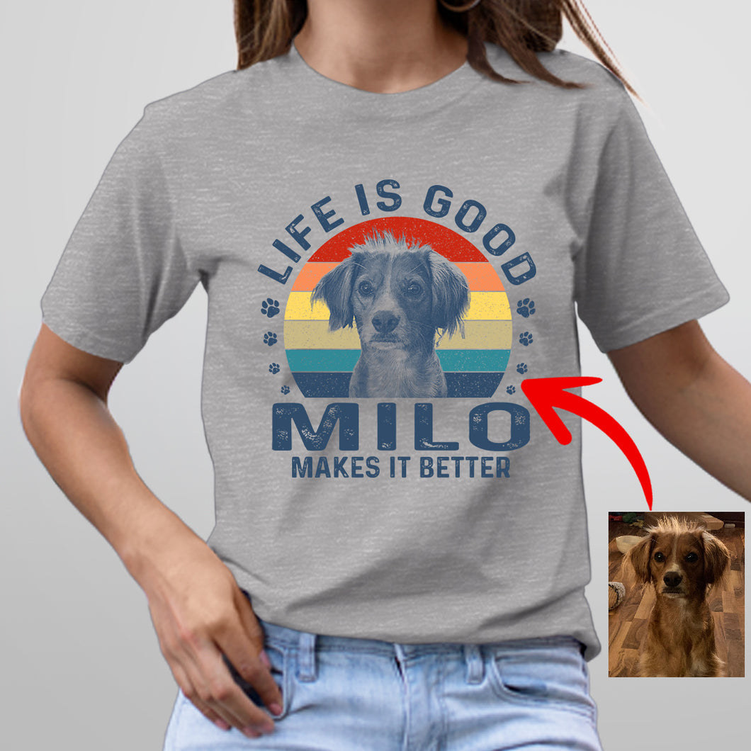 Pawarts - (Life Is Good) Custom Dog T-shirts, Unforgettable Gifts For Humans